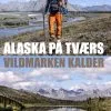 Books Alaska På Tværs - Vildmarken Kalder 1 Books Alaska På Tværs - Vildmarken Kalder -rejseudstyr Butik 93100005